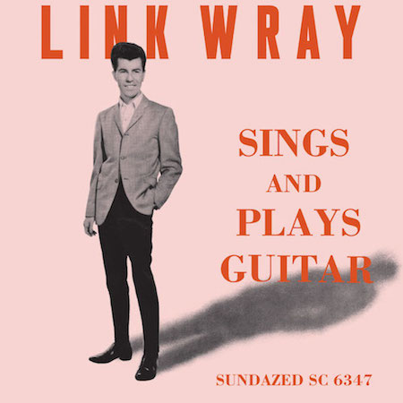 Wray ,Link - Sings And Play Guitar ( Ltd Rsd Cd )